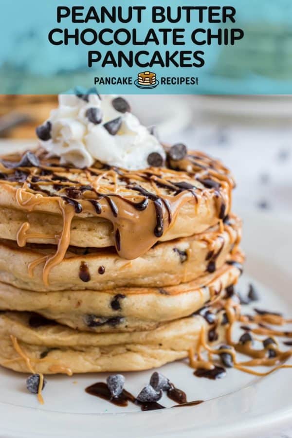 Pancakes drizzled with melted peanut butter and chocolate, text overlay reads "peanut butter chocolate chip pancakes, pancakerecipes.com"