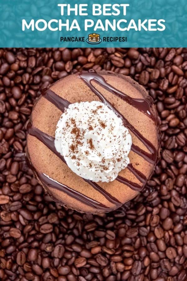 Pancakes stacked on top of coffee beans, text overlay reads "the best mocha pancakes"