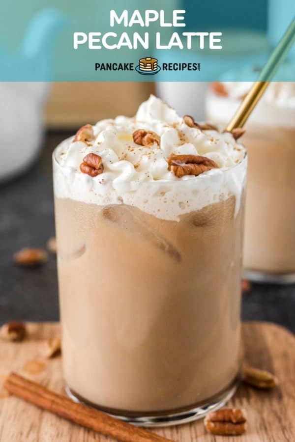 Iced latte, text overlay reads "maple pecan latte."